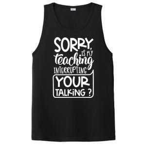 Sorry Is My Teaching Interrupting Your Talking Funny PosiCharge Competitor Tank