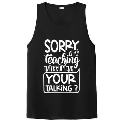 Sorry Is My Teaching Interrupting Your Talking Funny PosiCharge Competitor Tank