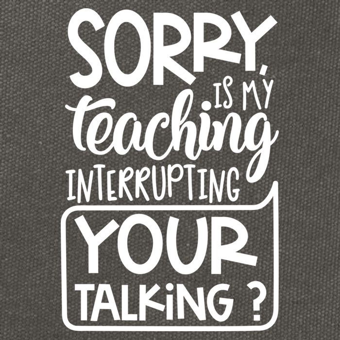Sorry Is My Teaching Interrupting Your Talking Funny Cotton Canvas Backpack