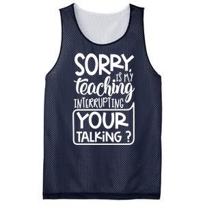 Sorry Is My Teaching Interrupting Your Talking Funny Mesh Reversible Basketball Jersey Tank