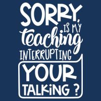 Sorry Is My Teaching Interrupting Your Talking Funny Infant Baby Jersey Bodysuit