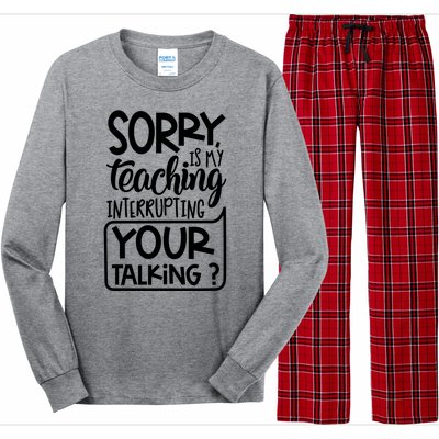 Sorry Is My Teaching Interrupting Your Talking Funny Long Sleeve Pajama Set