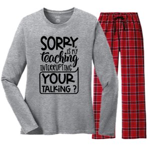 Sorry Is My Teaching Interrupting Your Talking Funny Women's Long Sleeve Flannel Pajama Set 