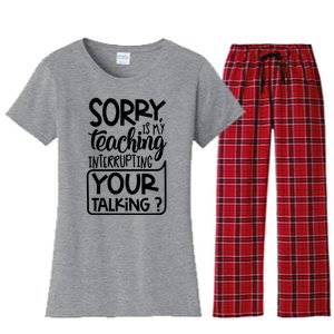 Sorry Is My Teaching Interrupting Your Talking Funny Women's Flannel Pajama Set