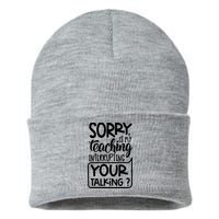 Sorry Is My Teaching Interrupting Your Talking Funny Sustainable Knit Beanie