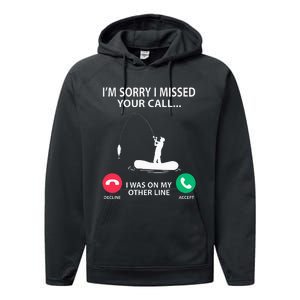 Sorry I Missed your Call I was on my Other Line Fishing Performance Fleece Hoodie