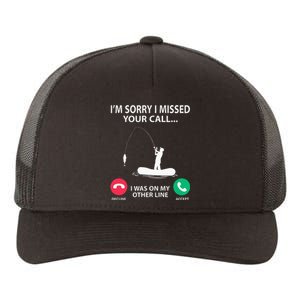 Sorry I Missed your Call I was on my Other Line Fishing Yupoong Adult 5-Panel Trucker Hat