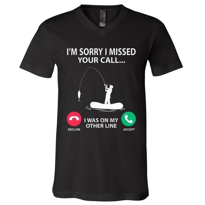 Sorry I Missed your Call I was on my Other Line Fishing V-Neck T-Shirt