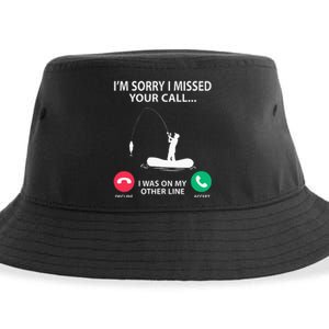 Sorry I Missed your Call I was on my Other Line Fishing Sustainable Bucket Hat