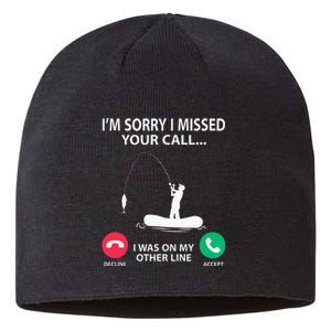 Sorry I Missed your Call I was on my Other Line Fishing Sustainable Beanie