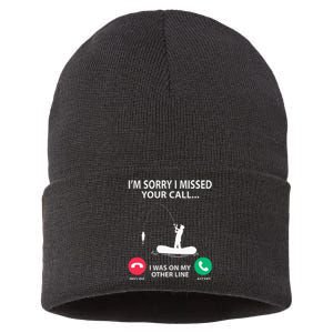 Sorry I Missed your Call I was on my Other Line Fishing Sustainable Knit Beanie