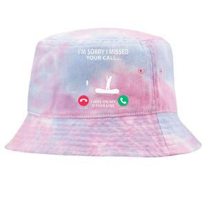 Sorry I Missed your Call I was on my Other Line Fishing Tie-Dyed Bucket Hat