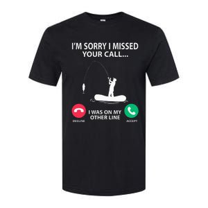 Sorry I Missed your Call I was on my Other Line Fishing Softstyle CVC T-Shirt