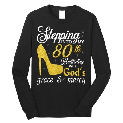 Stepping Into My 80th Birthday With God's Grace And Mercy Long Sleeve Shirt