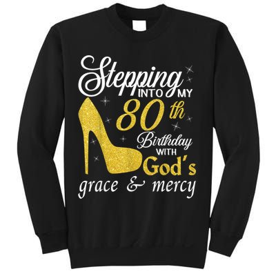 Stepping Into My 80th Birthday With God's Grace And Mercy Sweatshirt
