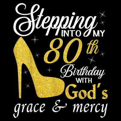 Stepping Into My 80th Birthday With God's Grace And Mercy T-Shirt