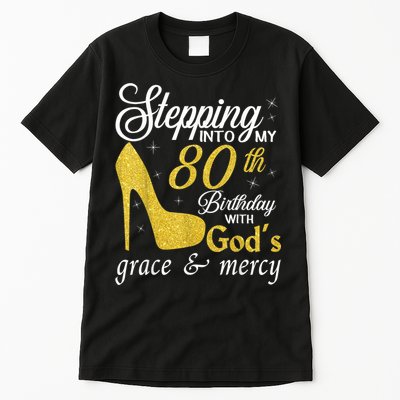 Stepping Into My 80th Birthday With God's Grace And Mercy Tall T-Shirt