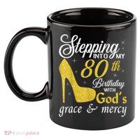 Stepping Into My 80th Birthday With God's Grace And Mercy 11oz C Handle Ceramic Mug