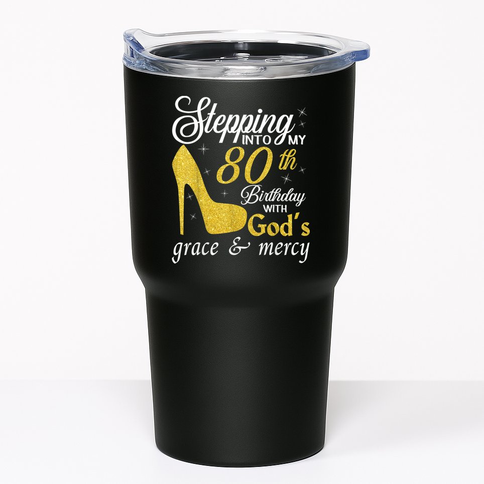 Stepping Into My 80th Birthday With God's Grace And Mercy Tumbler