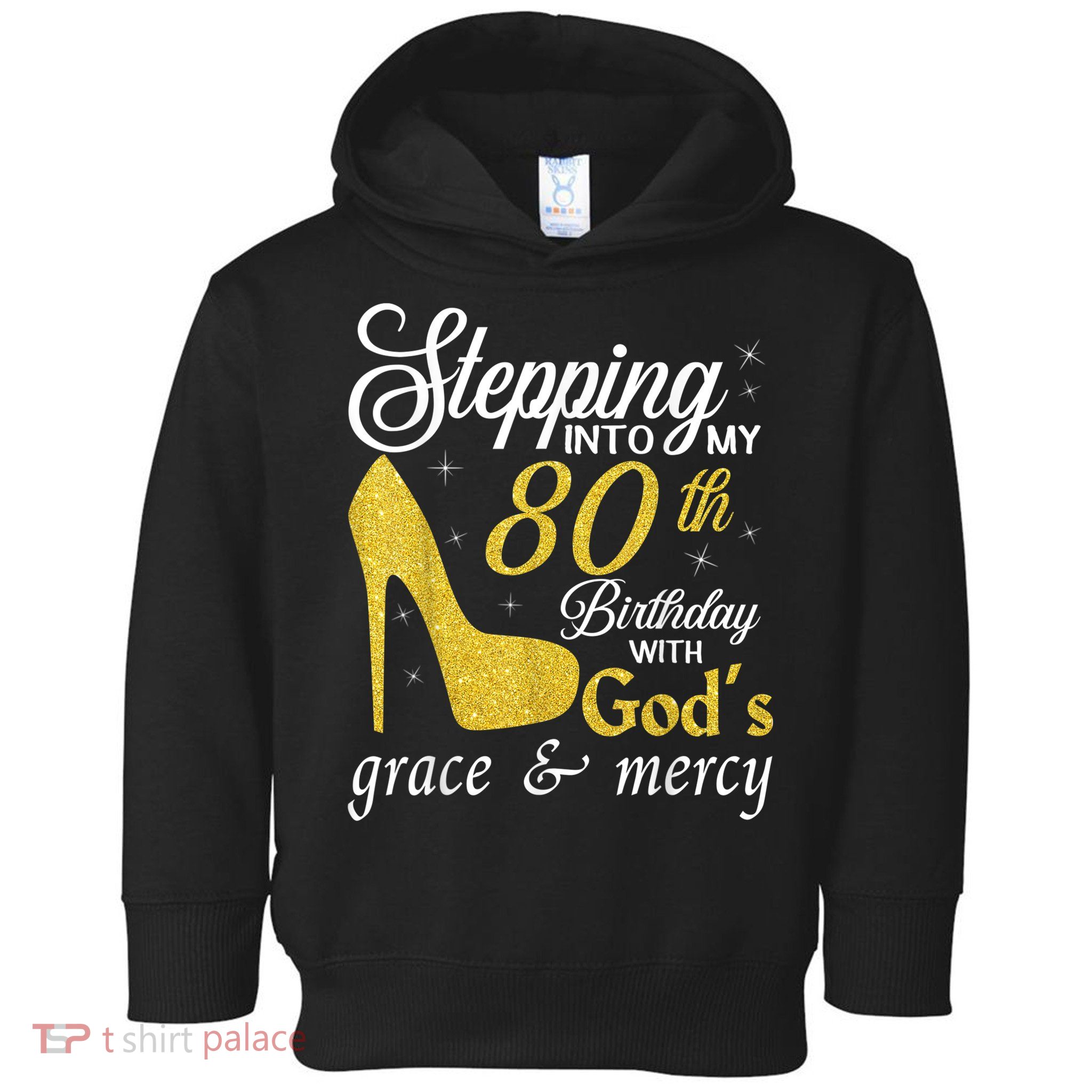 Stepping Into My 80th Birthday With God's Grace And Mercy Toddler Hoodie