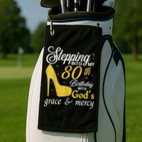 Stepping Into My 80th Birthday With God's Grace And Mercy Golf Towel