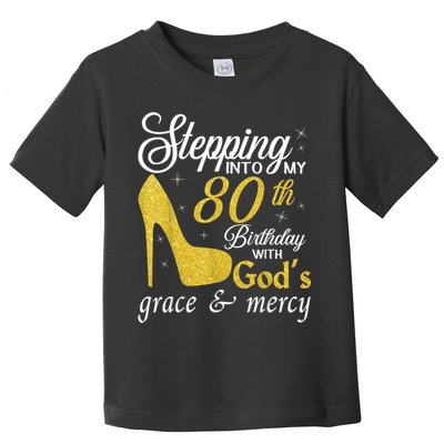 Stepping Into My 80th Birthday With God's Grace And Mercy Toddler T-Shirt