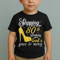 Stepping Into My 80th Birthday With God's Grace And Mercy Toddler T-Shirt