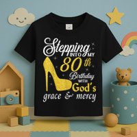 Stepping Into My 80th Birthday With God's Grace And Mercy Toddler T-Shirt