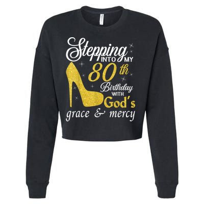 Stepping Into My 80th Birthday With God's Grace And Mercy Cropped Pullover Crew