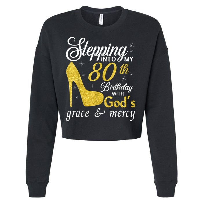 Stepping Into My 80th Birthday With God's Grace And Mercy Cropped Pullover Crew