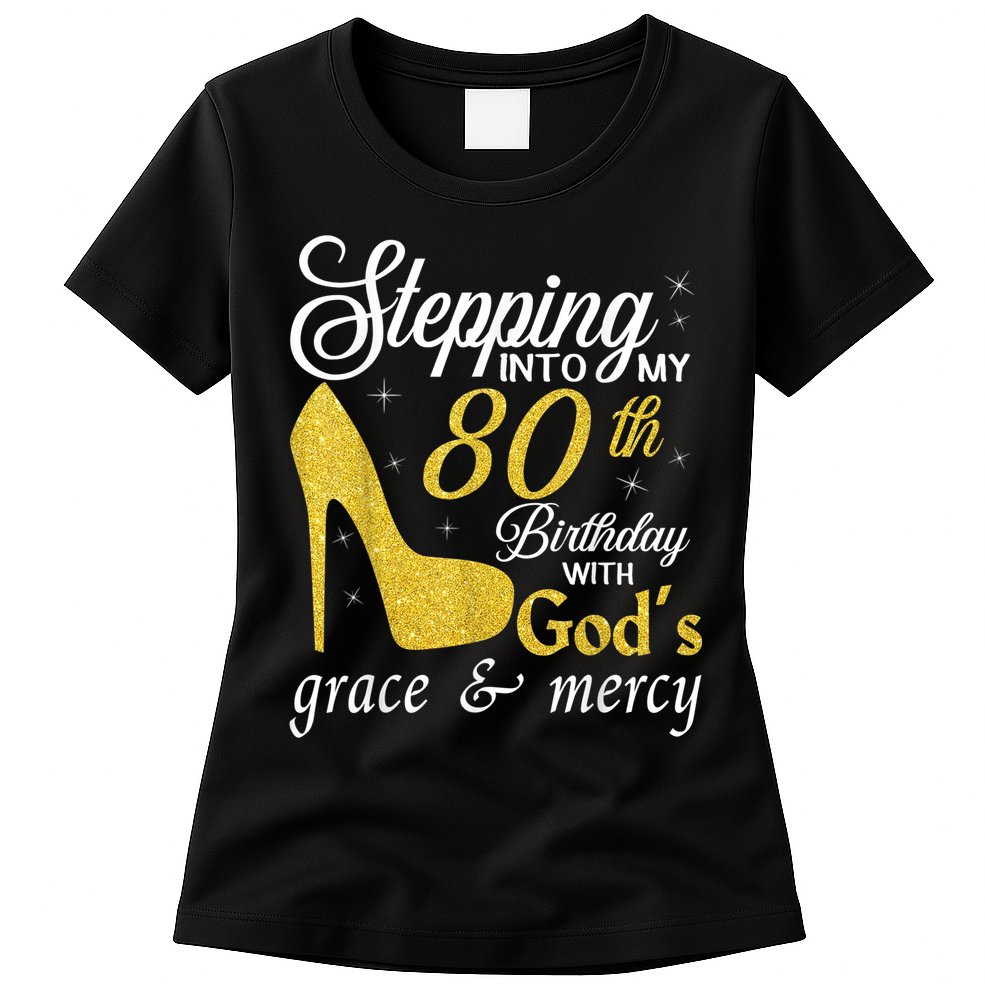 Stepping Into My 80th Birthday With God's Grace And Mercy Womens T-Shirt