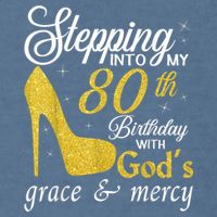 Stepping Into My 80th Birthday With God's Grace And Mercy Garment-Dyed Sweatshirt