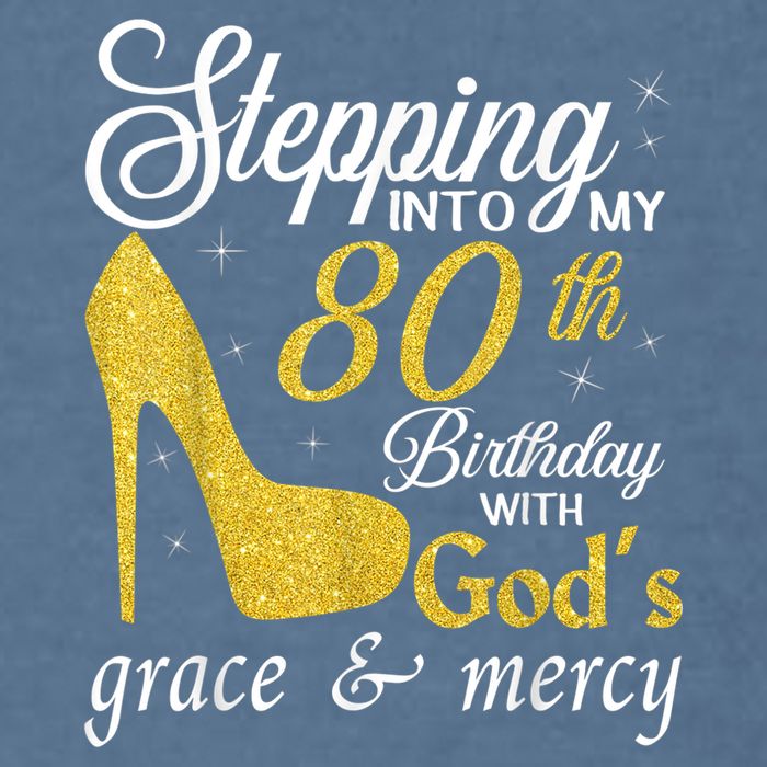 Stepping Into My 80th Birthday With God's Grace And Mercy Garment-Dyed Sweatshirt