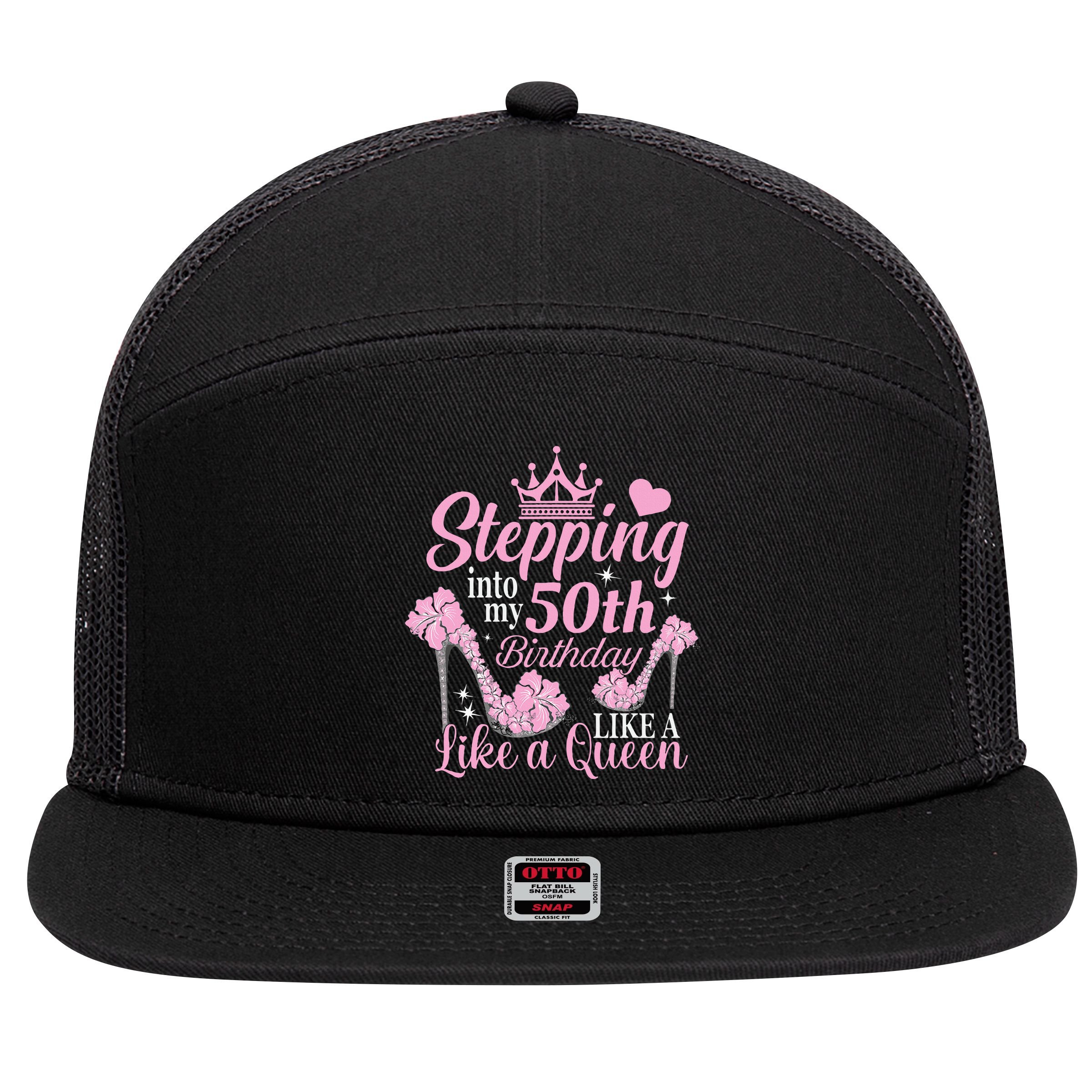 Stepping Into My 50Th Birthday Like A Queen 7 Panel Mesh Trucker Snapback Hat