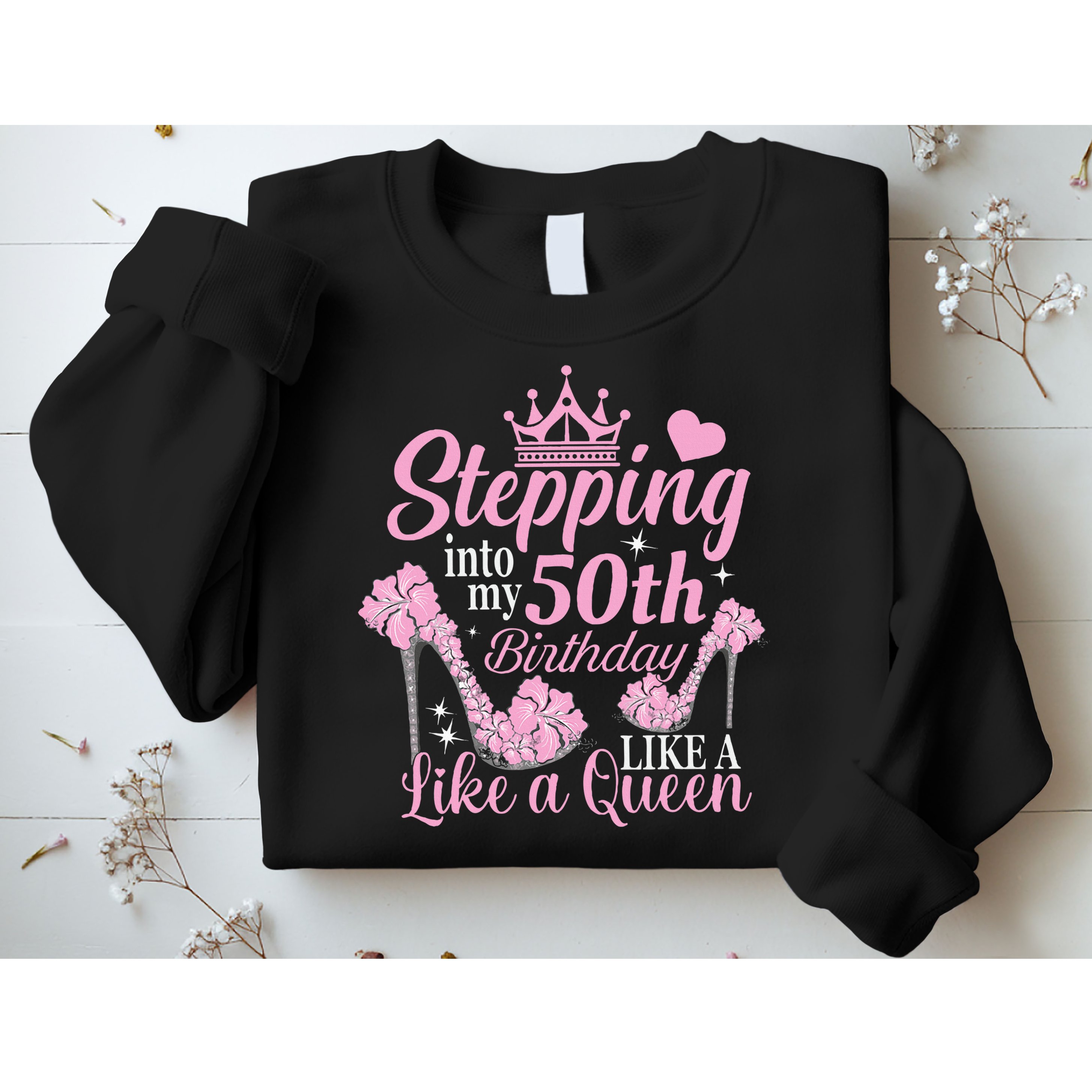 Stepping Into My 50Th Birthday Like A Queen Sweatshirt