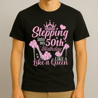 Stepping Into My 50Th Birthday Like A Queen T-Shirt