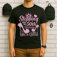 Stepping Into My 50Th Birthday Like A Queen T-Shirt