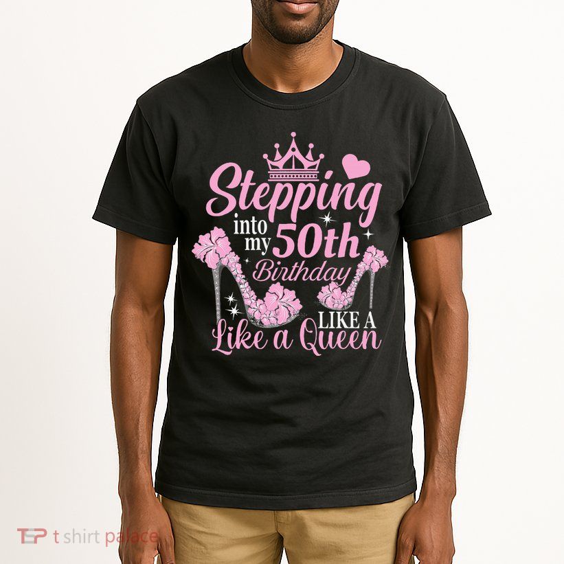 Stepping Into My 50Th Birthday Like A Queen Tall T-Shirt