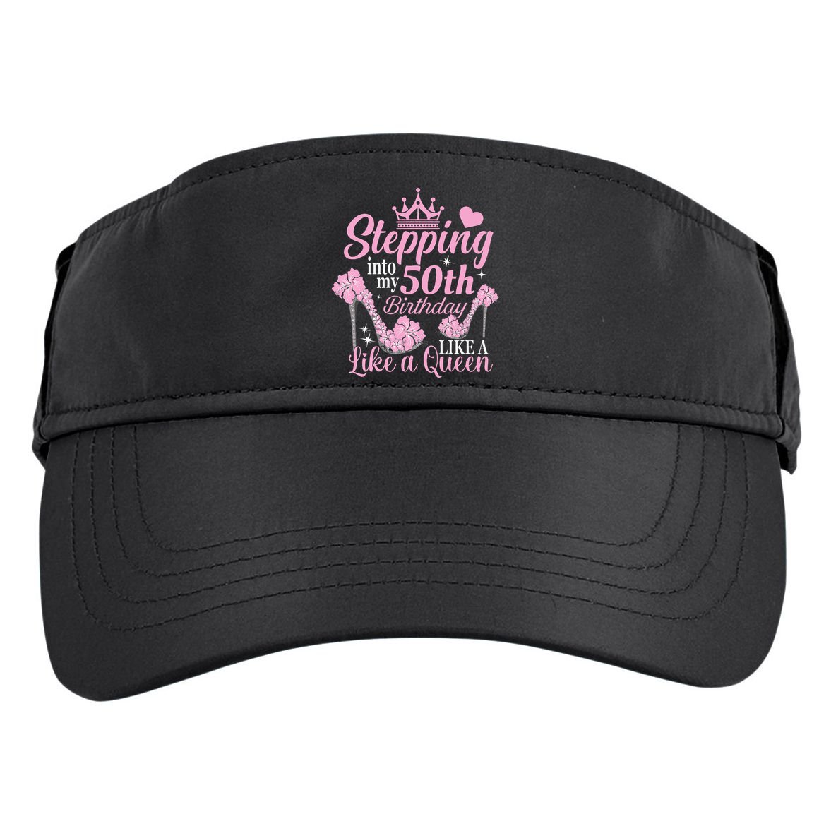 Stepping Into My 50Th Birthday Like A Queen Adult Drive Performance Visor