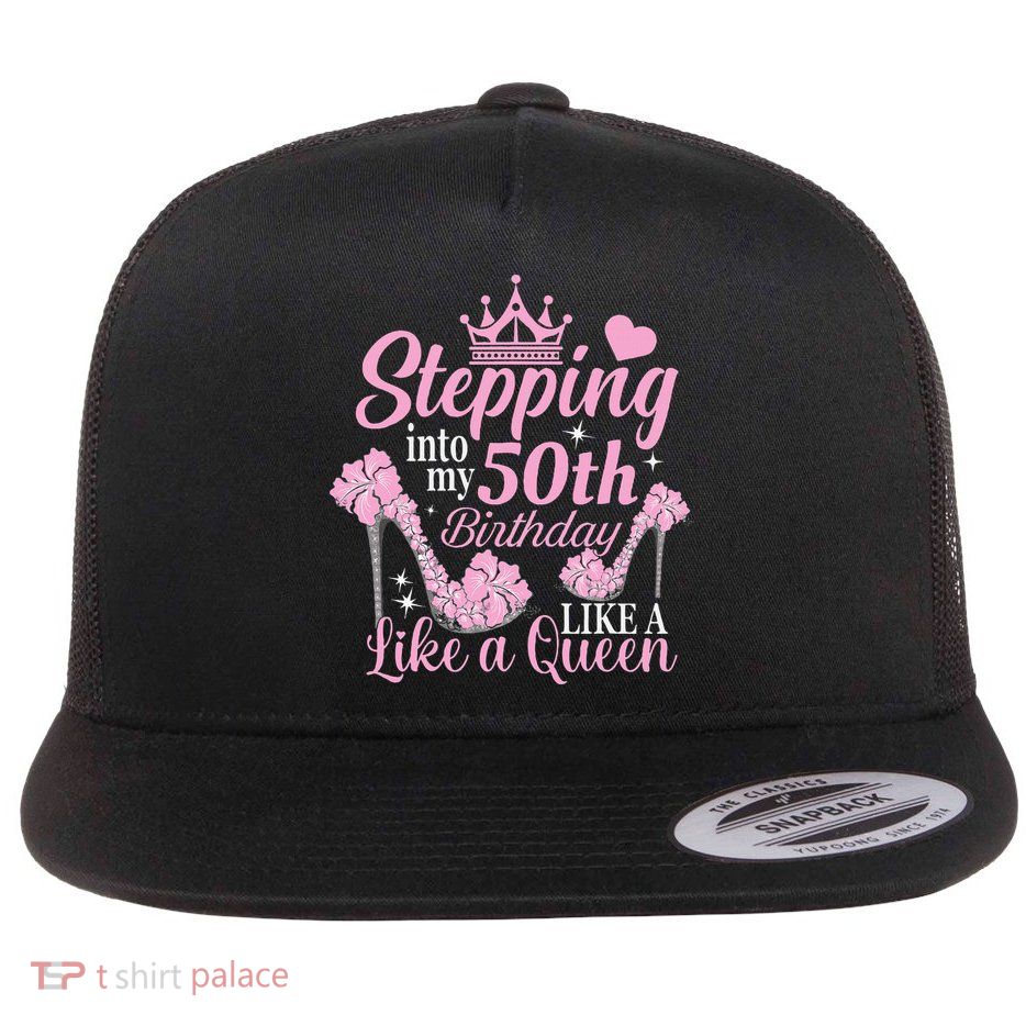 Stepping Into My 50Th Birthday Like A Queen Flatbill Hat