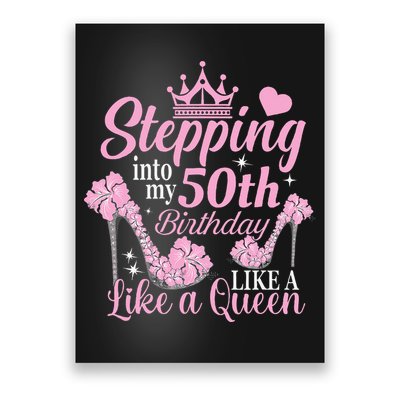 Stepping Into My 50Th Birthday Like A Queen Poster