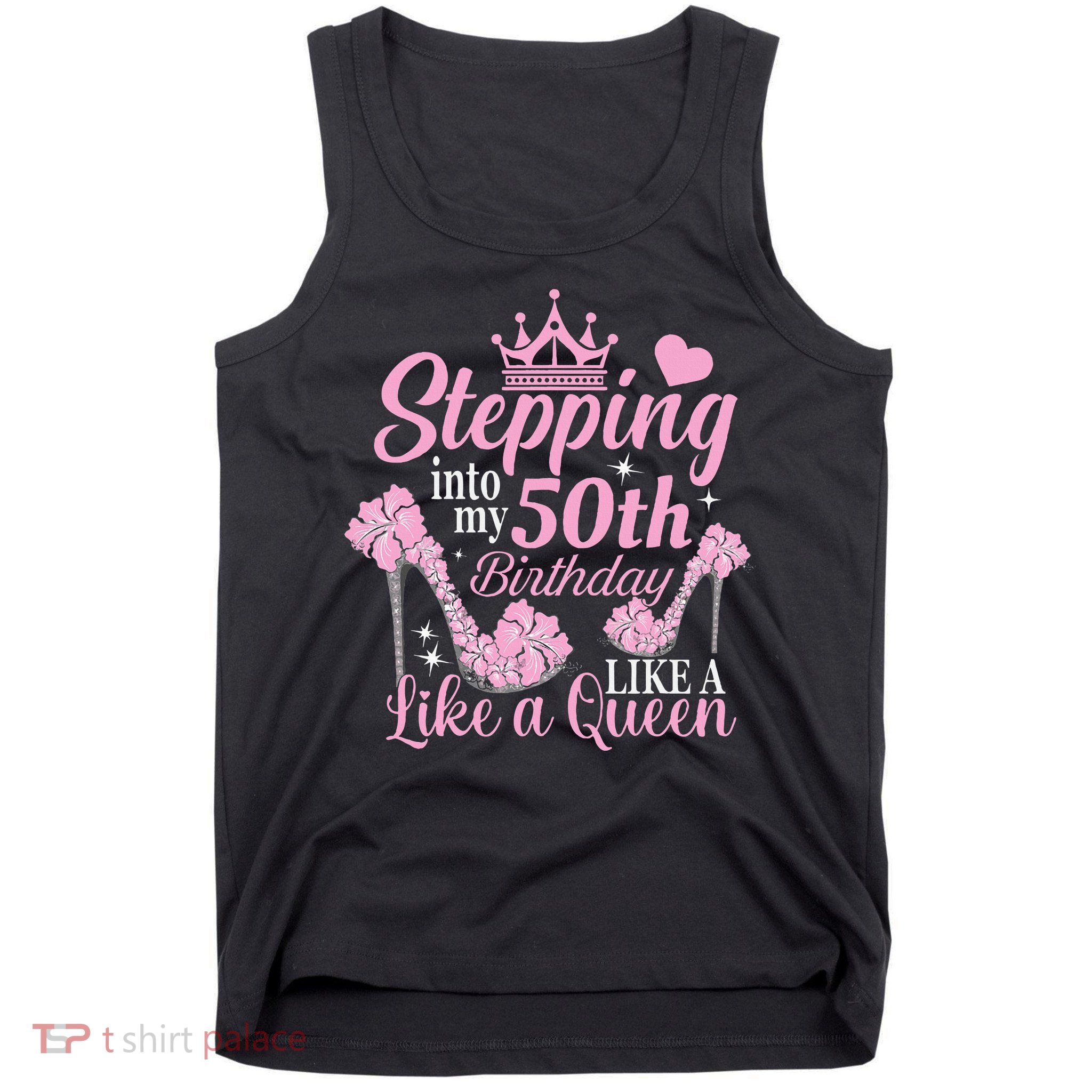 Stepping Into My 50Th Birthday Like A Queen Tank Top