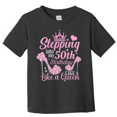 Stepping Into My 50Th Birthday Like A Queen Toddler T-Shirt