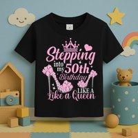 Stepping Into My 50Th Birthday Like A Queen Toddler T-Shirt