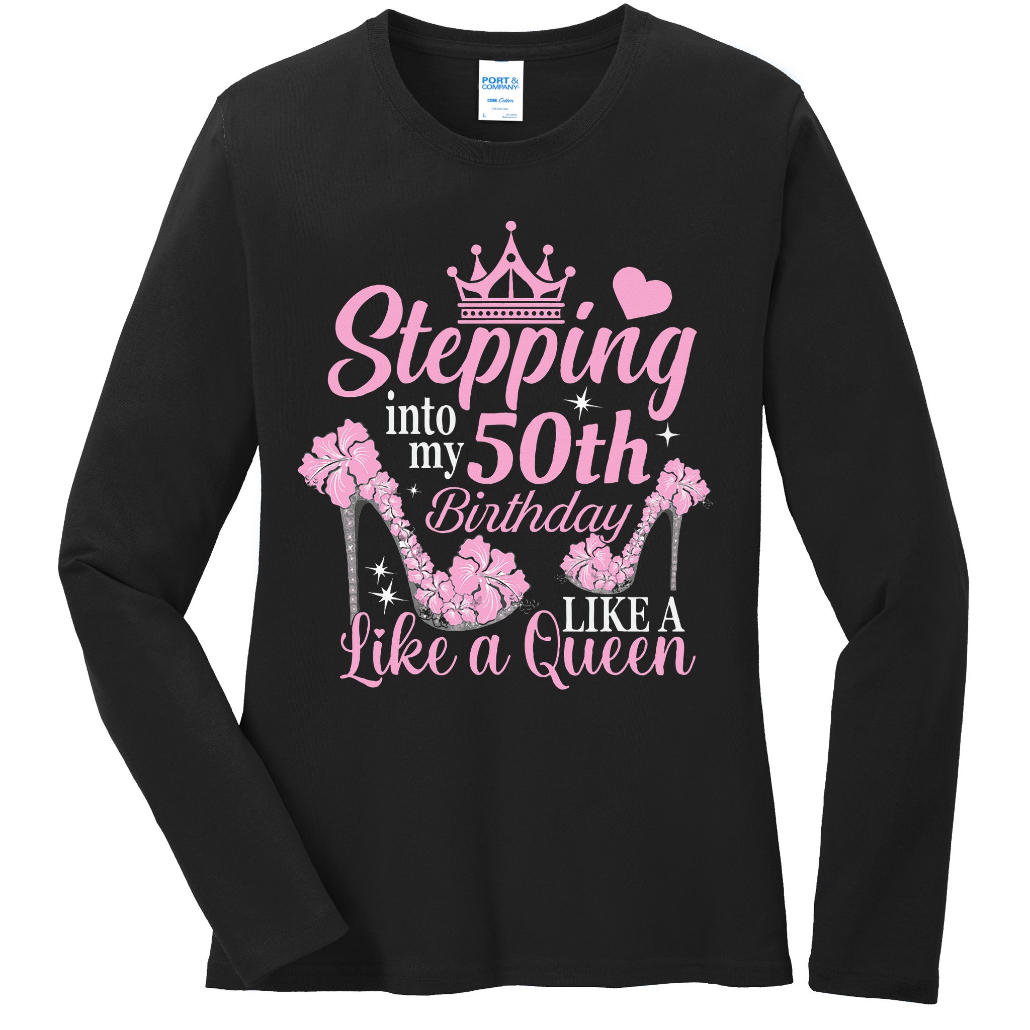 Stepping Into My 50Th Birthday Like A Queen Ladies Long Sleeve Shirt