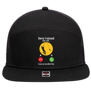 Sorry I Missed Your Call Fishing Funny Gift 7 Panel Mesh Trucker Snapback Hat