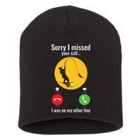 Sorry I Missed Your Call Fishing Funny Gift Short Acrylic Beanie