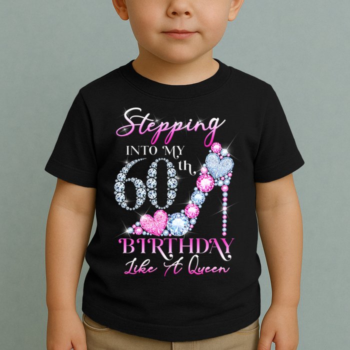 Stepping Into My 60th  Birthday Like A Queen Toddler T-Shirt