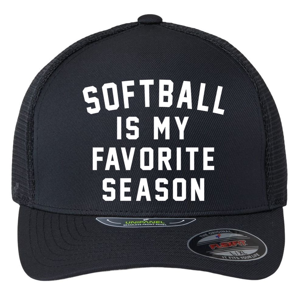 Softball Is My Favorite Season Softball Sports Lover Funny Gift Flexfit Unipanel Trucker Cap