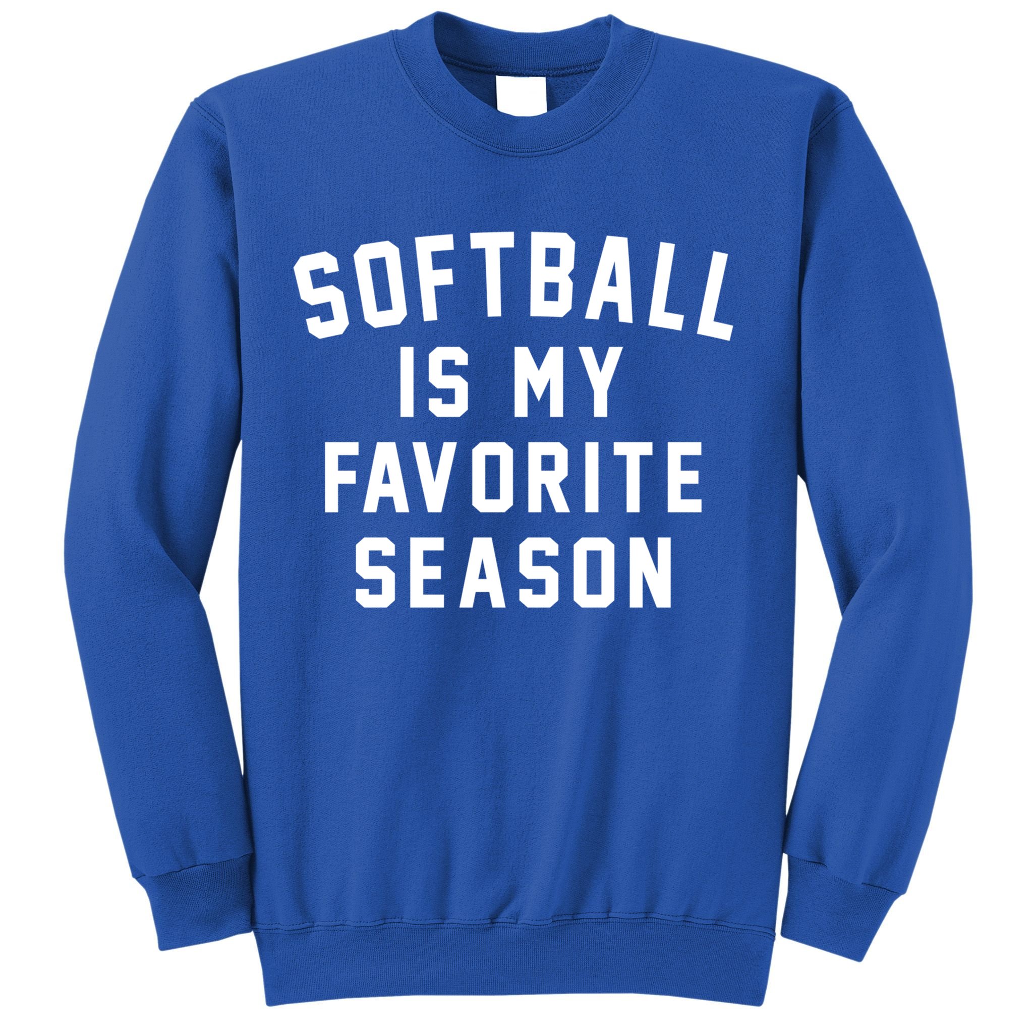 Softball Is My Favorite Season Softball Sports Lover Funny Gift Sweatshirt